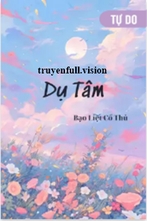 Dụ Tâm - Bạo Liệt Cổ Thủ
