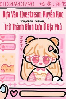 Dựa Vào Livestream Huyền Học Trở Thành Đỉnh Lưu Ở Địa Phủ