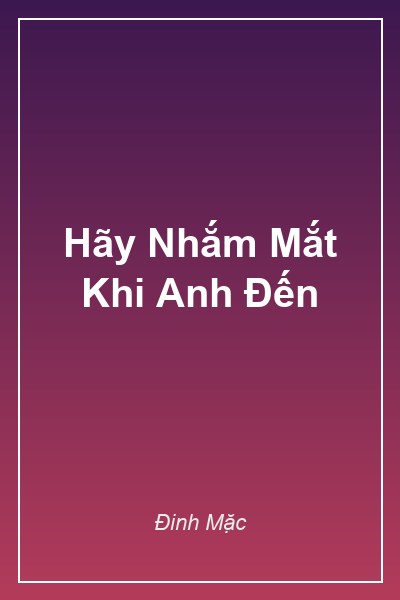 Hãy Nhắm Mắt Khi Anh Đến