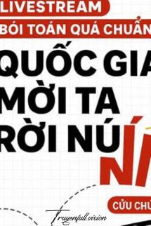 Livestream Đoán Mệnh Quá Chuẩn, Quốc Gia Mời Ta Rời Núi