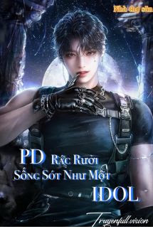 PD Rác Rưởi Sống Sót Như Một Idol