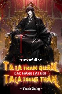 Ta Là Tham Quan Các Nàng Lại Nói Ta Là Trung Thần